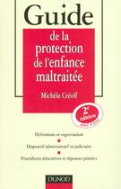 Couverture du livre « Guide de la protection de l'enfance maltraitee (2e édition) » de Michele Creoff aux éditions Dunod