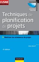 Couverture du livre « Techniques de planification de projets ; maîtriser les échéances du projet (4e édition) » de Gilles Vallet aux éditions Dunod
