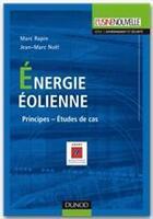 Couverture du livre « L'énergie éolienne ; principes, études de cas » de Marc Rapin et Jean-Marc Noel aux éditions Dunod