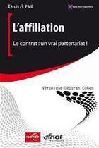 Couverture du livre « L'affiliation ; le contrat : un vrai partenariat ! » de Veronique Cohen aux éditions Afnor Editions