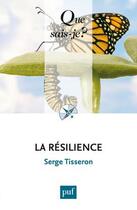 Couverture du livre « La résilience (4e édition) » de Serge Tisseron aux éditions Que Sais-je ?