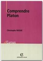 Couverture du livre « Comprendre Platon » de Christophe Rogue aux éditions Armand Colin