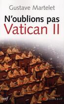 Couverture du livre « N'oublions pas Vatican II » de Martelet Gustav aux éditions Cerf