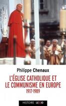 Couverture du livre « L'Eglise catholique et le communisme en Europe, 1917-1989 » de Philippe Chenaux aux éditions Cerf
