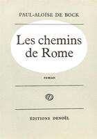 Couverture du livre « Les chemins de rome » de De Bock Paul-Aloise aux éditions Denoel