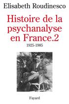 Couverture du livre « Histoire de la psychanalyse en France » de Elisabeth Roudinesco aux éditions Fayard