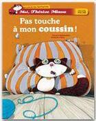 Couverture du livre « Moi, Thérèse Miaou ; pas touche à mon coussin ! » de Frederic Pillot et Gerard Moncomble aux éditions Hatier