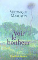 Couverture du livre « Voir le bonheur » de Veronique Margron aux éditions Desclee De Brouwer