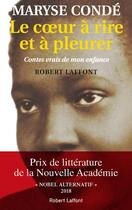 Couverture du livre « Le coeur à rire et à pleurer ; contes vrais de mon enfance » de Maryse Conde aux éditions Robert Laffont