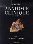 Couverture du livre « Anatomie clinique t.3 ; thorax et abdomen (2e édition) » de Kamina aux éditions Maloine