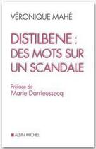 Couverture du livre « Distilbène : des mots sur un scandale » de Veronique Mahe aux éditions Albin Michel