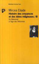 Couverture du livre « Histoire des croyances et idées religieuses t.3 ; de mahomet à l'âge des réformes » de Mircea Eliade aux éditions Payot