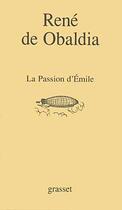 Couverture du livre « La passion d'Emile » de Obaldia Rene aux éditions Grasset