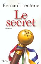 Couverture du livre « Le secret » de Bernard Lenteric aux éditions Plon