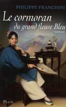 Couverture du livre « Le cormoran du grand fleuve bleu » de Philippe Franchini aux éditions Plon
