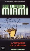 Couverture du livre « Les experts Miami Tome 16 ; l'armée du lièvre Tome 2 » de Cortez Donn aux éditions Fleuve Editions