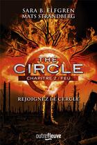 Couverture du livre « The circle Tome 2 : feu » de Sara Bergmark Elfgren et Mats Strandberg aux éditions Fleuve Editions