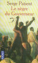 Couverture du livre « Le nègre du gouverneur ; Guyane pour tout dire et le mal du pays » de Serge Patient aux éditions Pocket