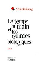 Couverture du livre « Le temps humain et les rythmes biologiques - essai » de Alain Reinberg aux éditions Rocher