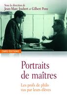 Couverture du livre « Portraits de maîtres ; les profs de philo vus par leurs élèves » de Joubert/Pons aux éditions Cnrs