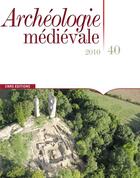 Couverture du livre « Archéologie Médiévale n.40 : novembre 2010 » de Anne-Marie Flambard Hericher aux éditions Cnrs