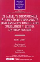 Couverture du livre « De la faillite internationale à la procédure d'insolvabilité européano-suisse dans le cadre du règlement n°2015/848 : les effets en Suisse » de Elodie Kleider aux éditions Lgdj