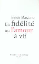 Couverture du livre « La fidelite ou l'amour a vif » de Marzano M M. aux éditions Buchet Chastel