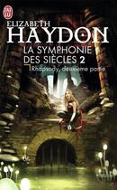 Couverture du livre « La symphonie des siècles Tome 2 ; rhapsody, deuxième partie » de Elizabeth Haydon aux éditions J'ai Lu