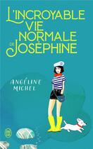Couverture du livre « L'incroyable vie normale de Joséphine » de Angeline Michel aux éditions J'ai Lu
