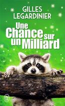 Couverture du livre « Une chance sur un milliard » de Gilles Legardinier aux éditions J'ai Lu