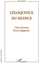 Couverture du livre « Éloquence du silence ; Celan, Sarraute, Duras, Quignard » de Rachel Boue aux éditions L'harmattan