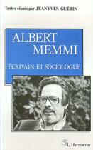 Couverture du livre « Albert Memmi : écrivain et sociologue ; actes » de Jeanyves Guerin aux éditions Editions L'harmattan