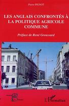 Couverture du livre « Les anglais confrontes a la politique agricole commune » de Pierre Pignot aux éditions Editions L'harmattan