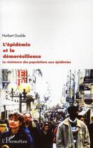 Couverture du livre « Épidémie et la démorésilience ; la résistance des populations aux épidemies » de Norbert Gualde aux éditions L'harmattan