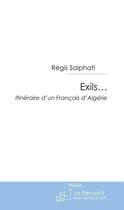Couverture du livre « Exils... itinéraires d'un Français d'Algérie » de Regis Salphati aux éditions Le Manuscrit
