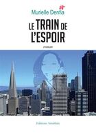 Couverture du livre « Le train de l'espoir » de Murielle Denfia aux éditions Amalthee