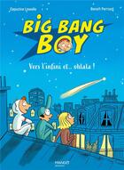 Couverture du livre « Big Bang boy t.2 : vers l'infini et... oh là là ! » de Benoit Perroud et Capucine Lewalle aux éditions Mango