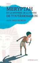 Couverture du livre « Meryptah et le mystère de la tombe de Toutânkhamon » de Aude Gros De Beler aux éditions Actes Sud Jeunesse