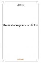 Couverture du livre « On n'est ado qu'une seule fois » de Clarisse aux éditions Edilivre