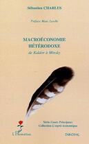 Couverture du livre « Macroéconomie hétérodoxe de Kaldor à Minsky » de Sebastien Charles aux éditions Editions L'harmattan