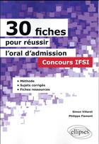 Couverture du livre « 30 fiches pour réussir l'oral d'admission en IFSI » de Simon Villaret et Philippe Flament aux éditions Ellipses