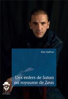 Couverture du livre « Des enfers de Satan au royaume de Zeus » de Silla Hadhraz aux éditions Societe Des Ecrivains