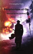 Couverture du livre « Périphérique et cie ; karbaï et les mafias » de Christophe Petit aux éditions L'harmattan