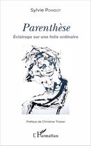 Couverture du livre « Parenthèse ; éclairage sur une folie ordinaire » de Sylvie Poinsot aux éditions L'harmattan