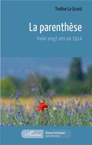 Couverture du livre « La parenthèse ; avoir vingt ans en 1914 » de Yveline Le Grand aux éditions L'harmattan