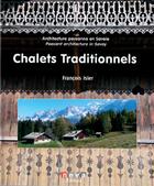 Couverture du livre « Chalets traditionnels ; architecture paysanne en Savoie » de Francois Isler aux éditions Neva