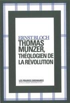 Couverture du livre « Thomas Munzer ; théologien de la Révolution » de Ernst Bloch aux éditions Prairies Ordinaires