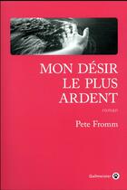 Couverture du livre « Mon désir le plus ardent » de Pete Fromm aux éditions Gallmeister