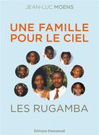 Couverture du livre « Les Rugamba : une famille pour le Ciel » de Jean-Luc Moens aux éditions Emmanuel