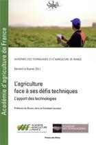 Couverture du livre « L'agriculture face à ses défis techniques ; l'apport des technologies » de Bernard Le Buanec aux éditions Presses De L'ecole Des Mines